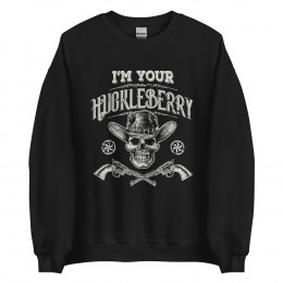 I'm Your Huckleberry Sweatshirt