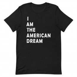 I am The American Dream T-shirt