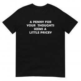 A Penny For Your Thoughts T-shirt